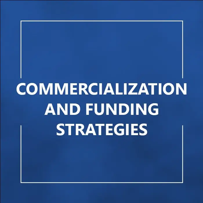 Commercialization and Funding Strategies
