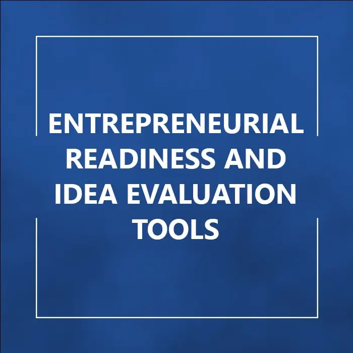 Entrepreneurial Readiness and Idea Evaluation Tools